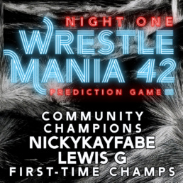 Neon-style poster announcing WrestleMania 42 night one prediction game, with 'Community Champions' and a list of champions: NickyKayFabe, Lewis G, First-Time Champs on a dark feathered background.