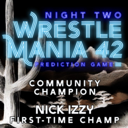 Neon-styled poster for WrestleMania 42 with desert background and text listing Nick Izzy as Community Champion and First-Time Champ